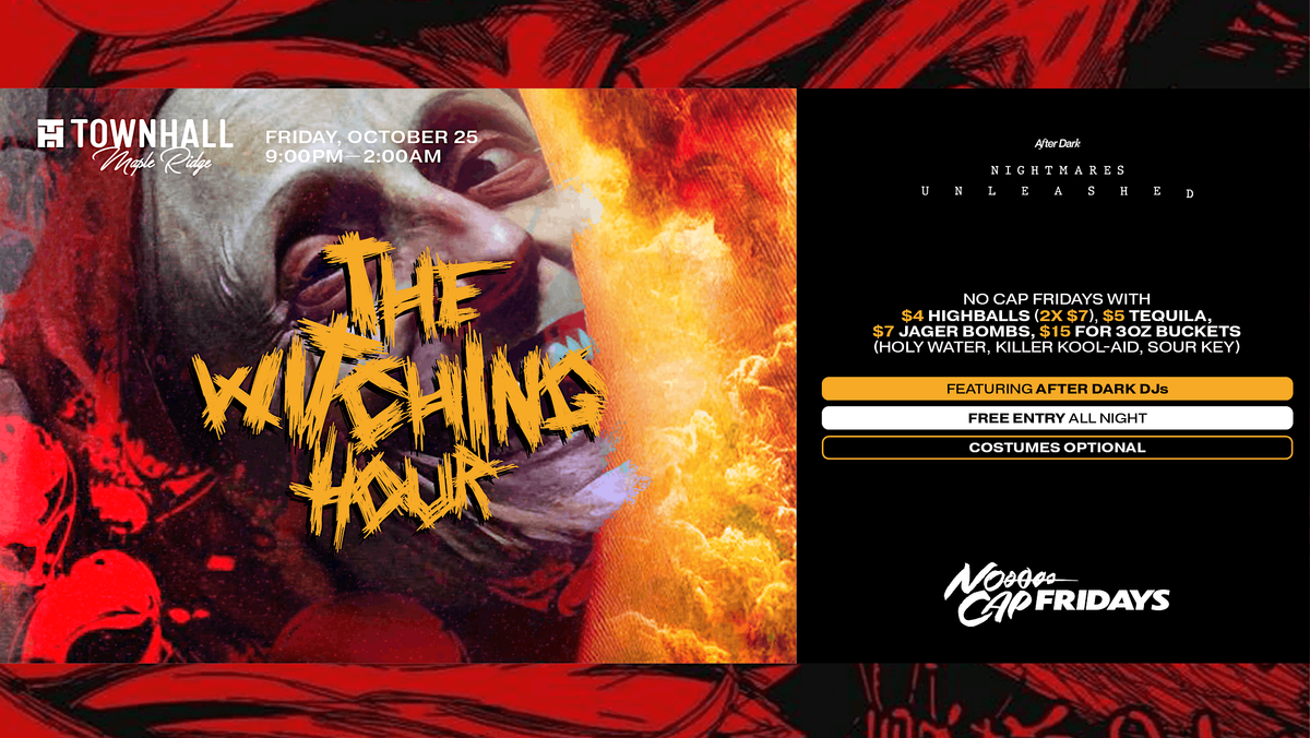 THE WITCHING HOUR HALLOWEEN AT NO CAP FRIDAYS