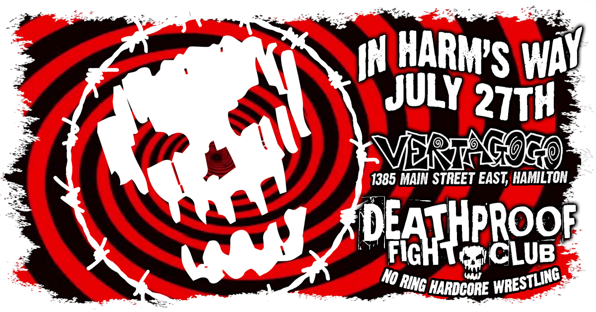 In Harm's Way - a DEATHPROOF no ring hardcore wrestling experience!