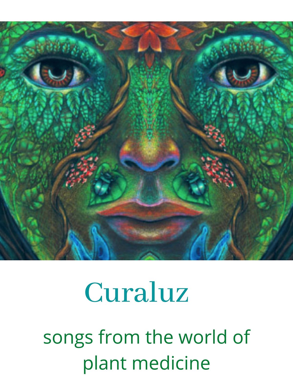 Curaluz ~ Songs From the World of Plant Medicine