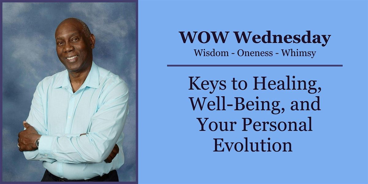 WOW Wednesday: Keys to Healing, Well-Being, and Your Personal Evolution