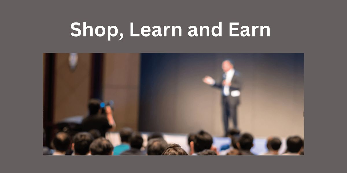 Shop, Learn and Earn