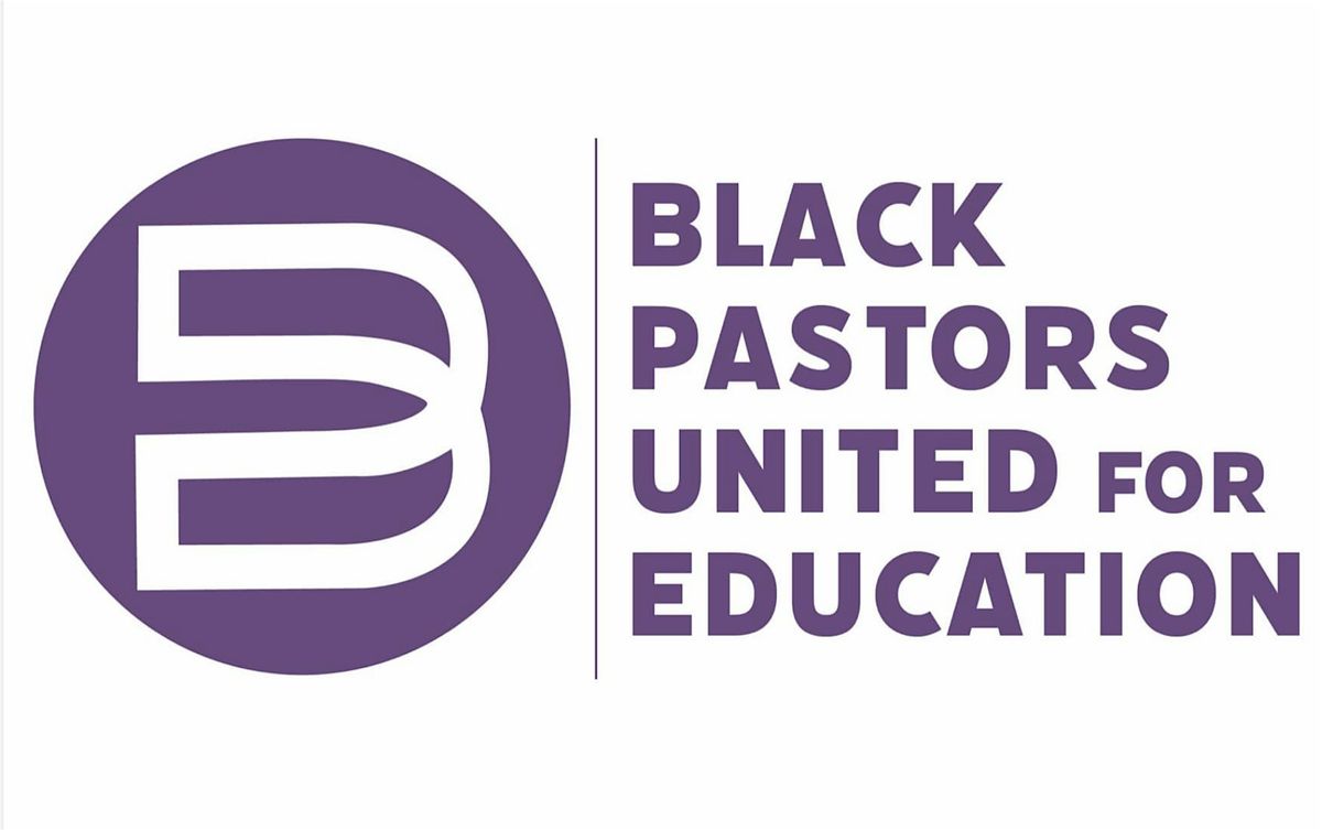 Black Pastors United for Education Presents: Education Uplift \u201cChurches Working Together\u201d