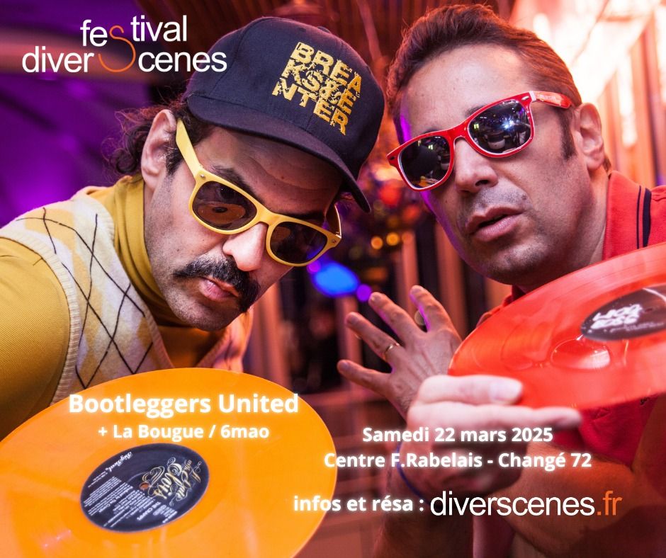 Bootleggers United (Dj Zebra & Dj Prosper) \/ 6mao \/ La Bougue \/\/ Dj sets \/\/ Festival Diversc\u00e8nes