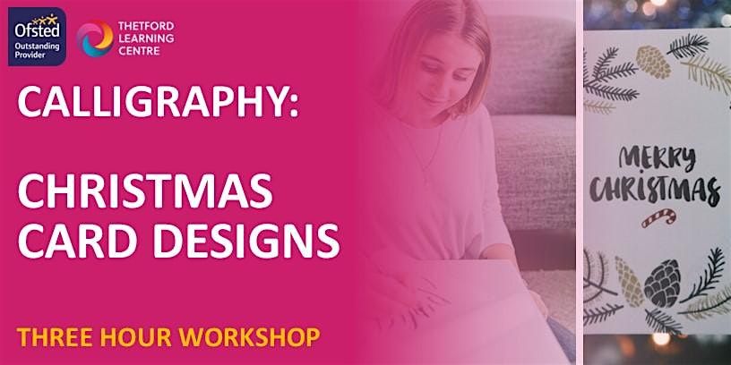 Calligraphy Workshop - Christmas Card Designs (Thetford)
