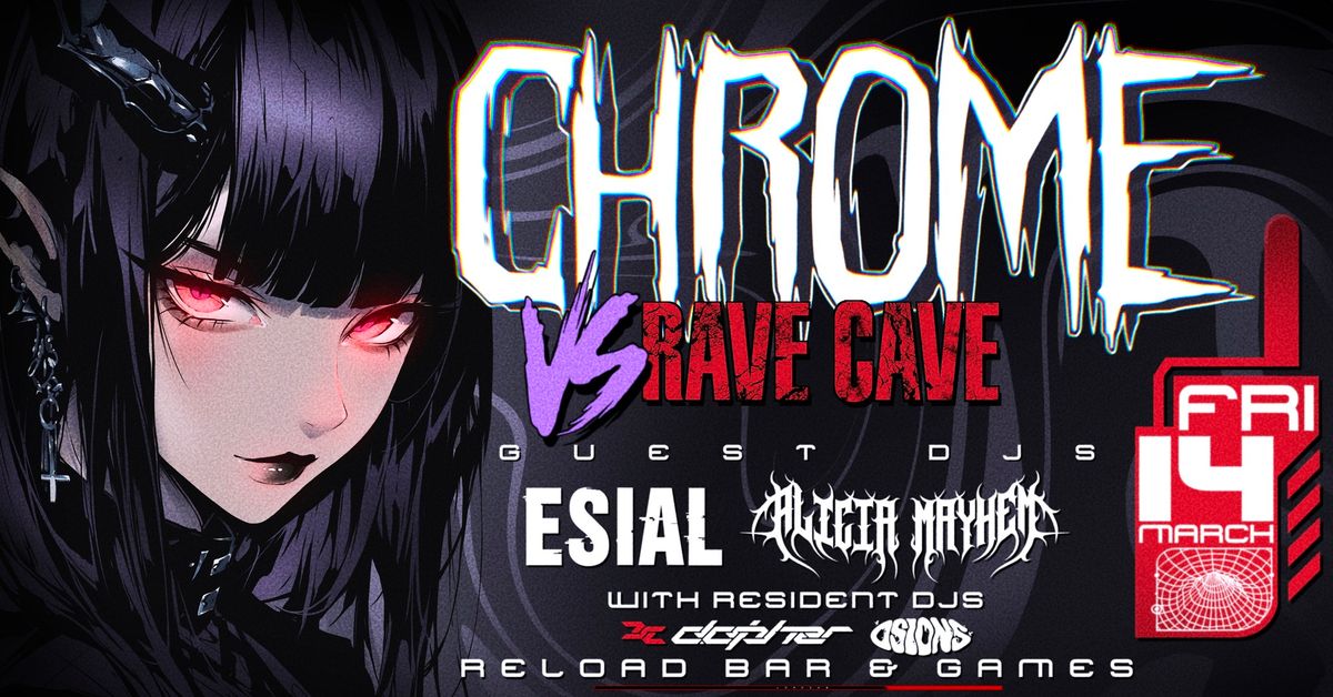 CHROME vs RAVE CAVE feat. ALICIA MAYHEM (SYD) & ESIAL (SYD) - 14-March-2025