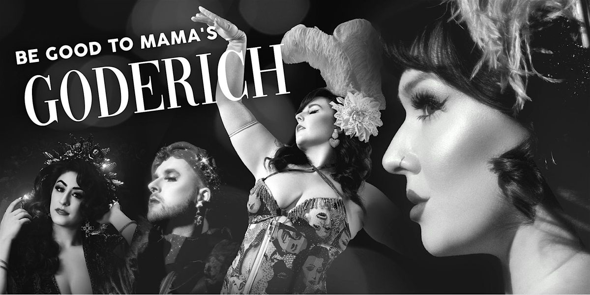 Be Good to Mama\u2019s Burlesque Live in Goderich