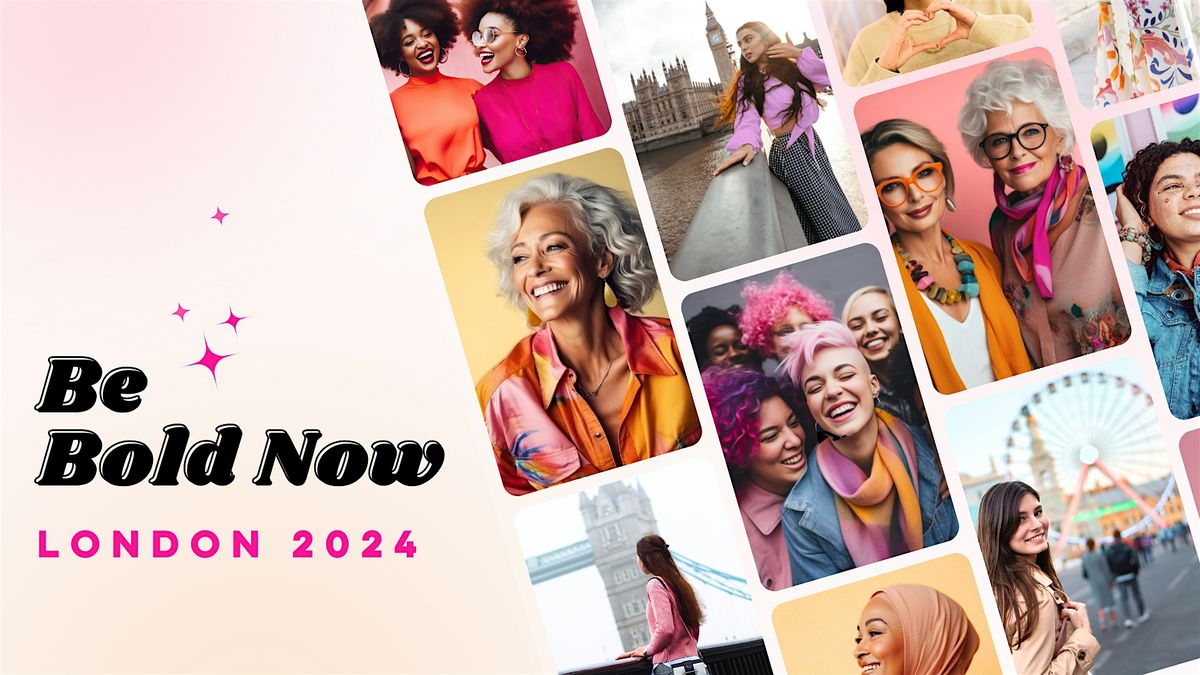 Be Bold Now London 2024