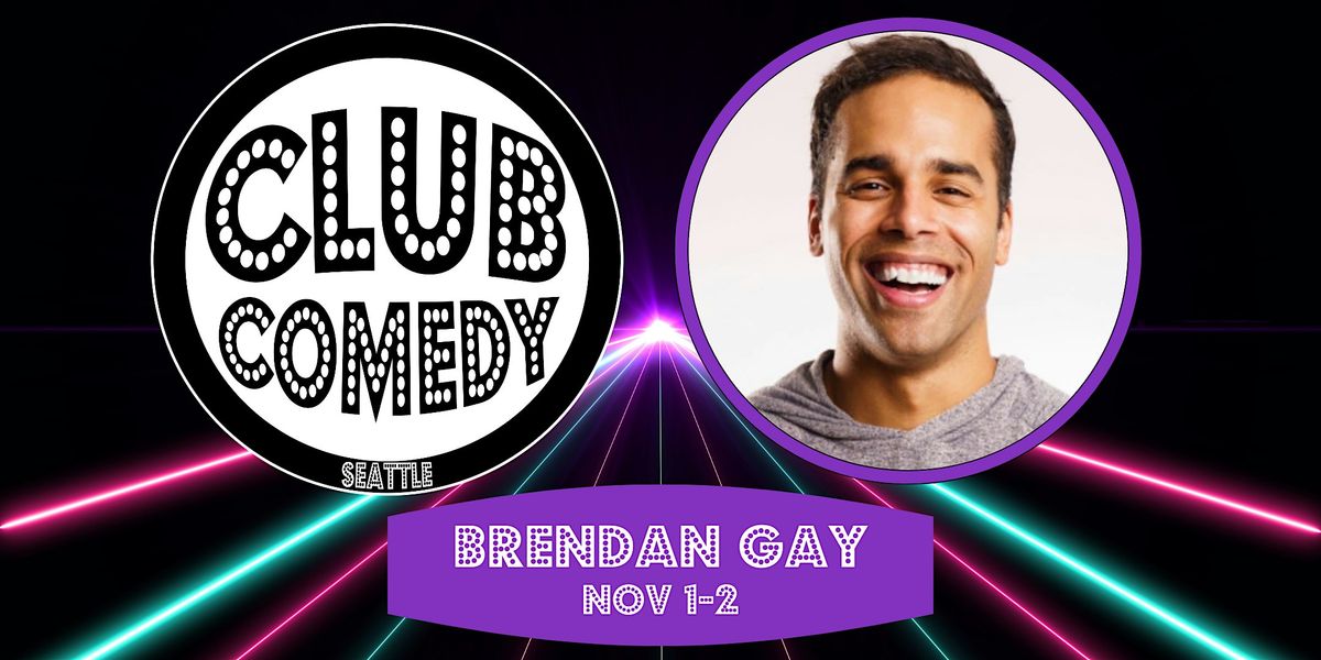 Brendan Gay at Club Comedy Seattle November 1-2