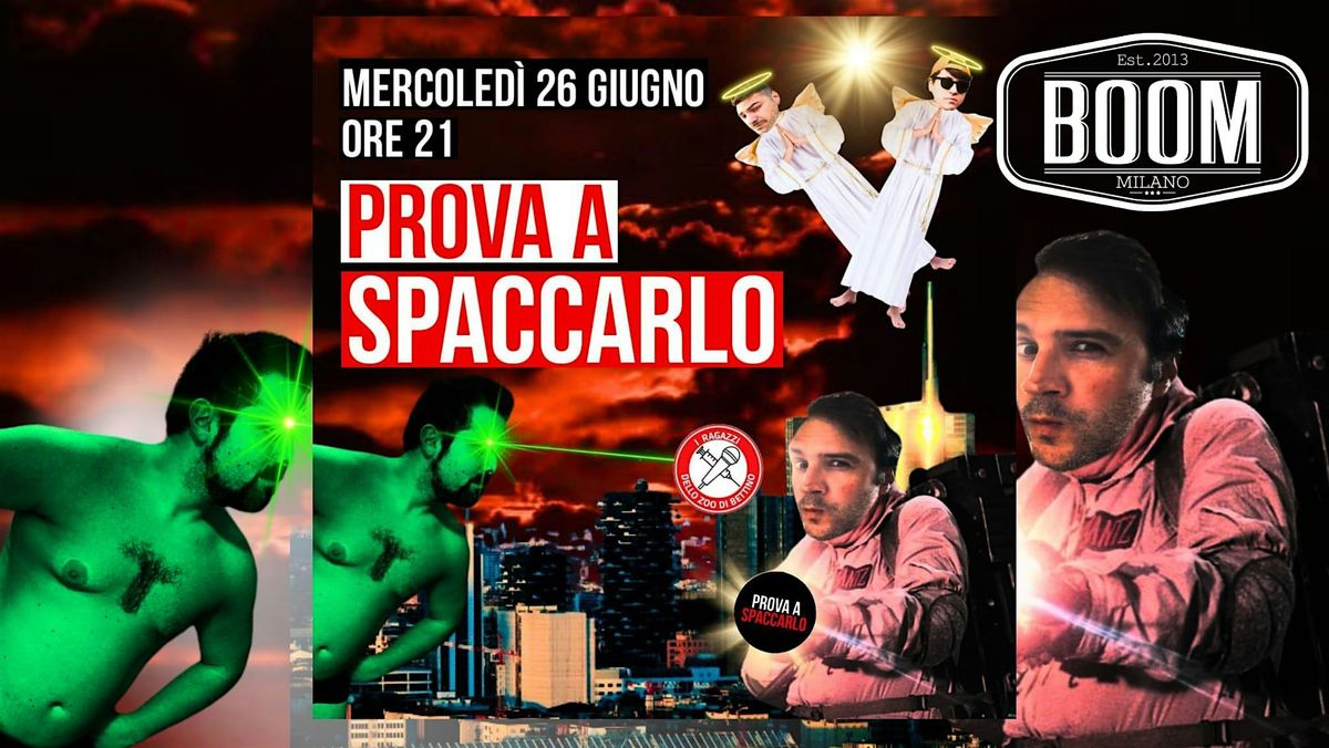 Stand Up Comedy - PROVA A SPACCARLO - TERRAZZA BOOM