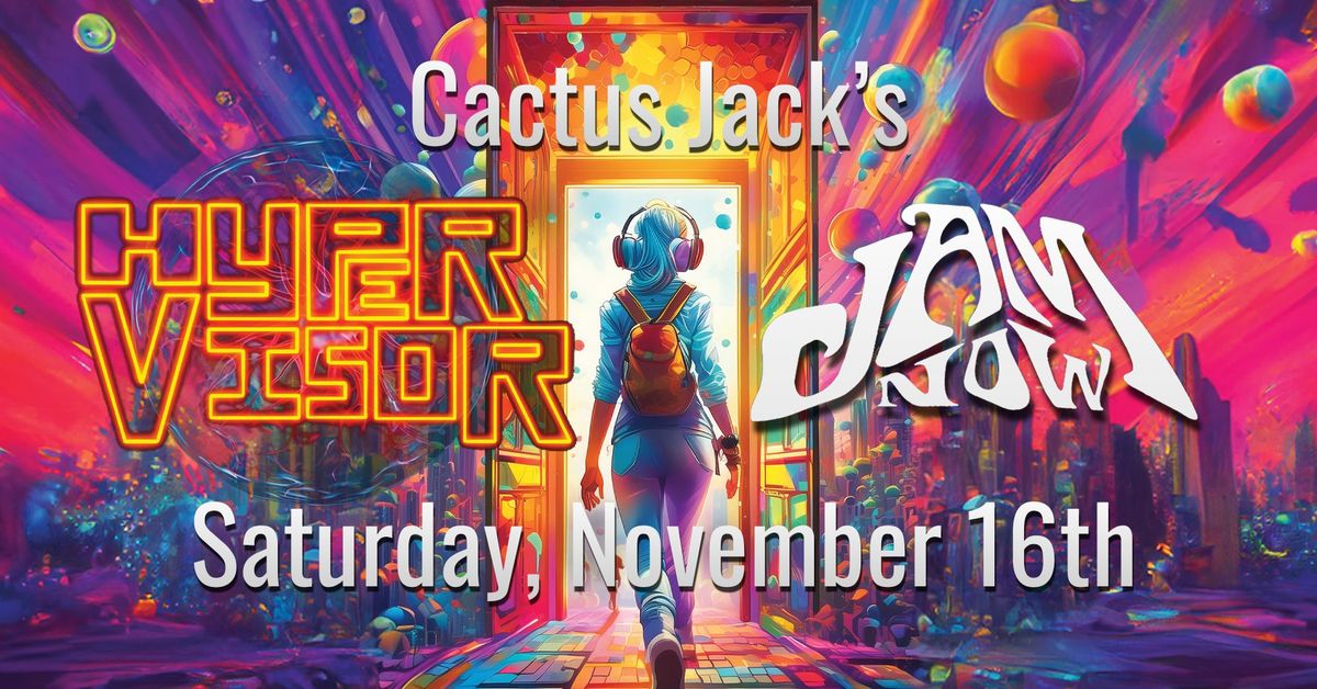 Hypervisor and JAM NOW at Cactus Jack's