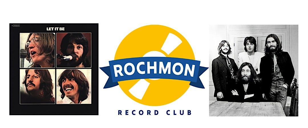 Rochmon Record Club Listening Party \u2013 The Beatles \u2013 \u201cLet It Be\u201d