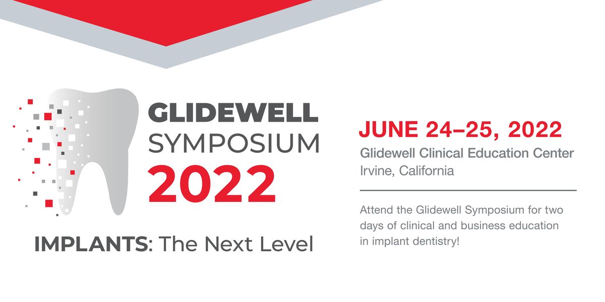 2022 Glidewell Symposium - IMPLANTS: The Next Level, Glidewell Clinical 2022 Glidewell Symposium - IMPLANTS: The Next Level, Glidewell Clinical