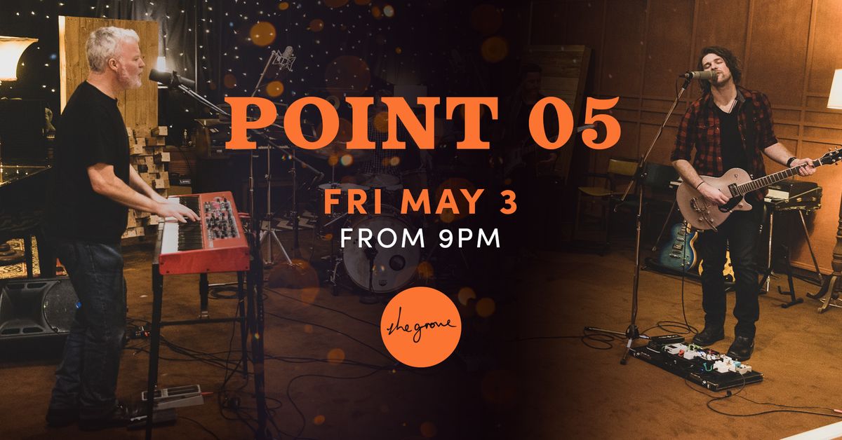 Point 05 @ The Grove Free Entry