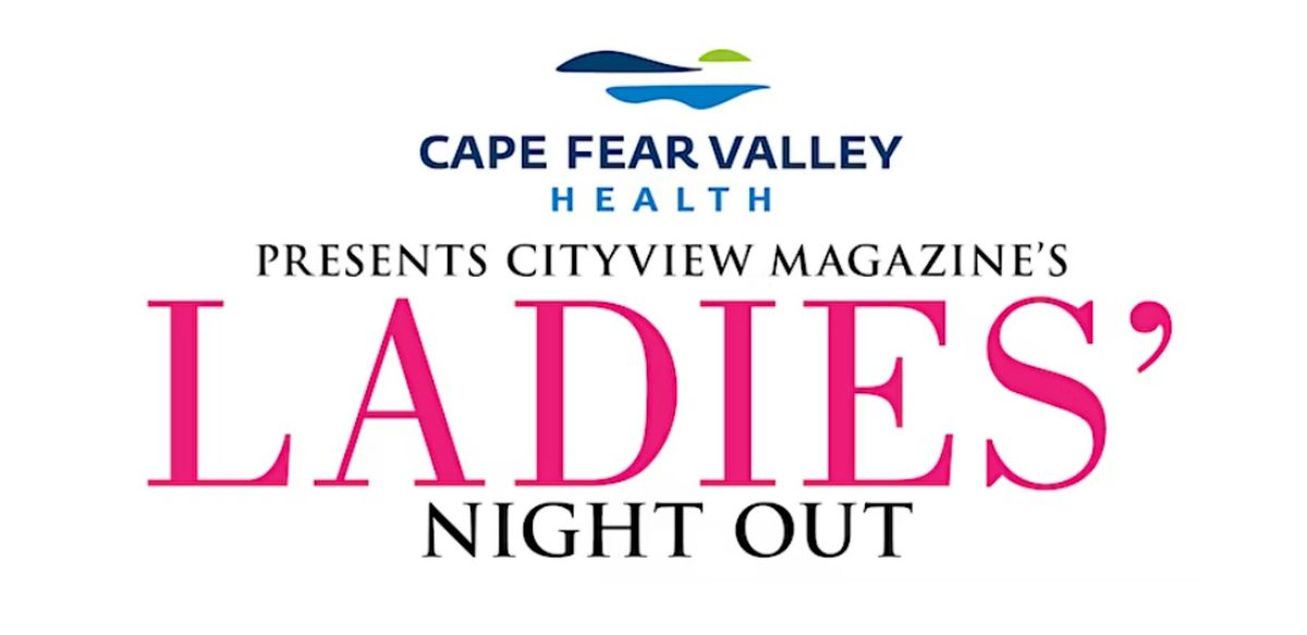 Cape Fear Valley Health Presents CityView's Ladies' Night Out 2025