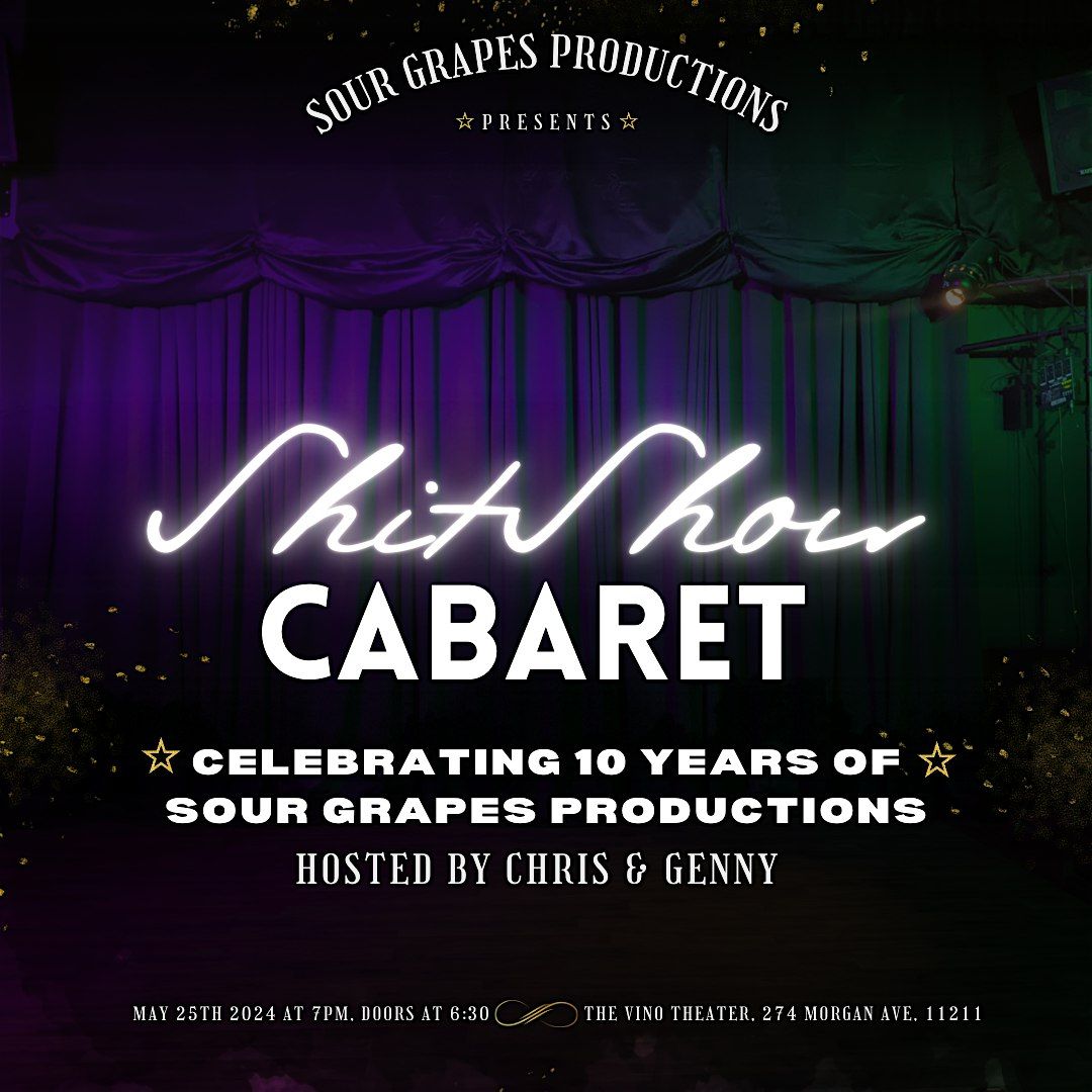 ShitShow Cabaret - 10 Years of Sour Grapes Productions