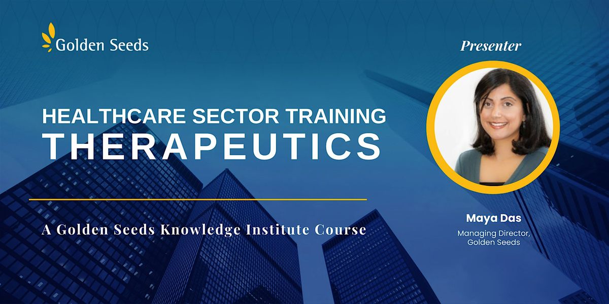 Healthcare Sector Training - Therapeutics, with Maya Das