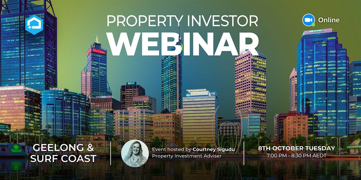 FREE Geelong & Surf Coast Property Investor Webinar 08\/10\/24, Tuesday