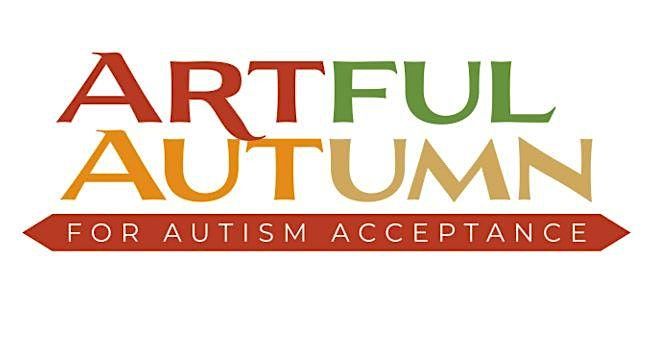 6th Annual Artful Autumn for Autism Acceptance