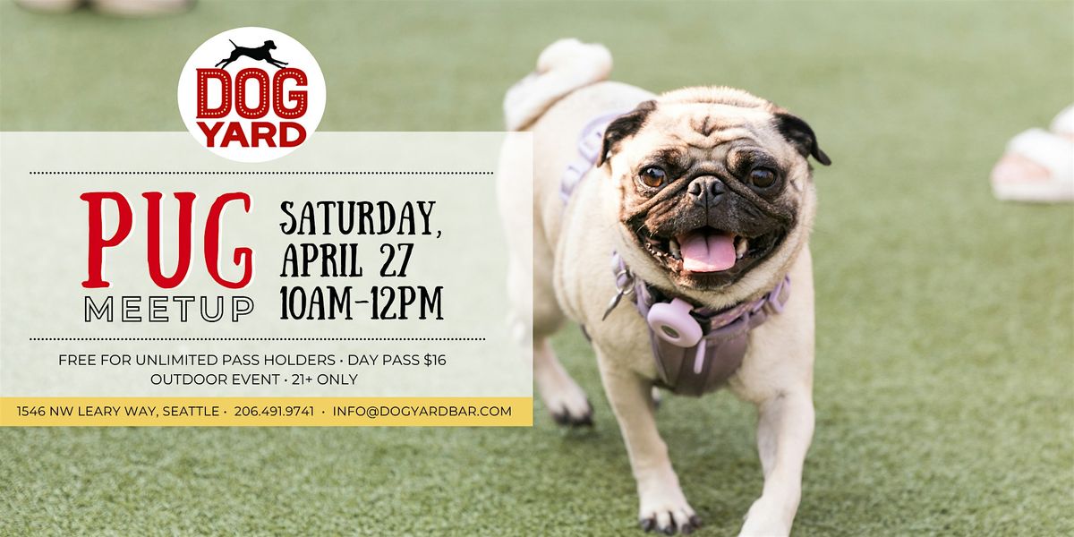 Pug Meetup at the Dog Yard Bar in Ballard - Saturday, April 27