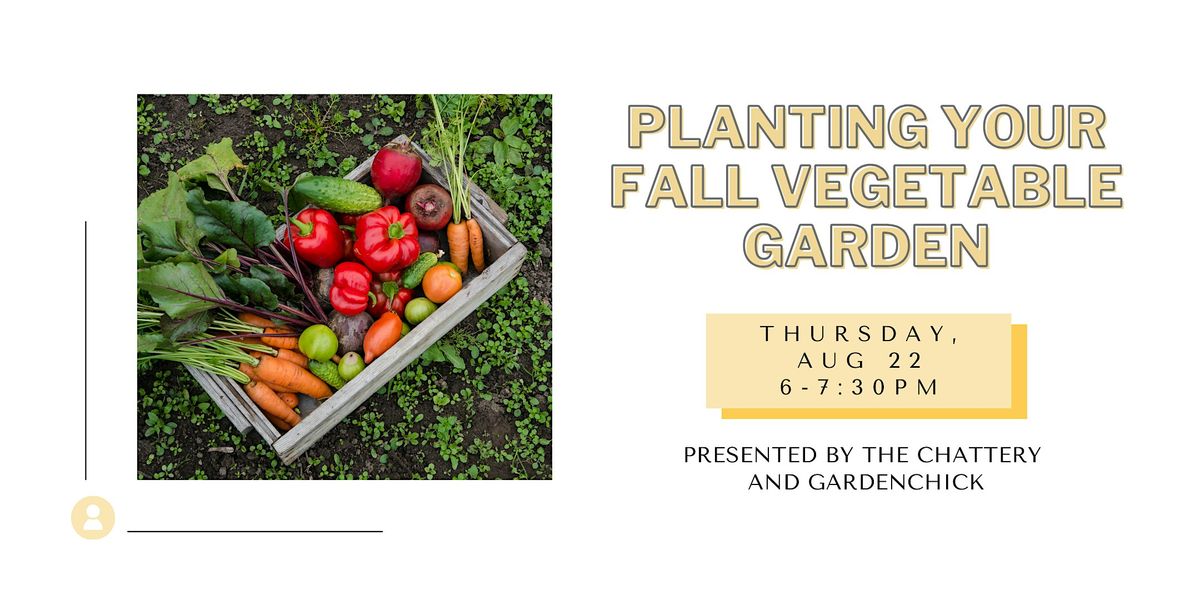 Planting Your Fall Vegetable Garden - IN-PERSON CLASS