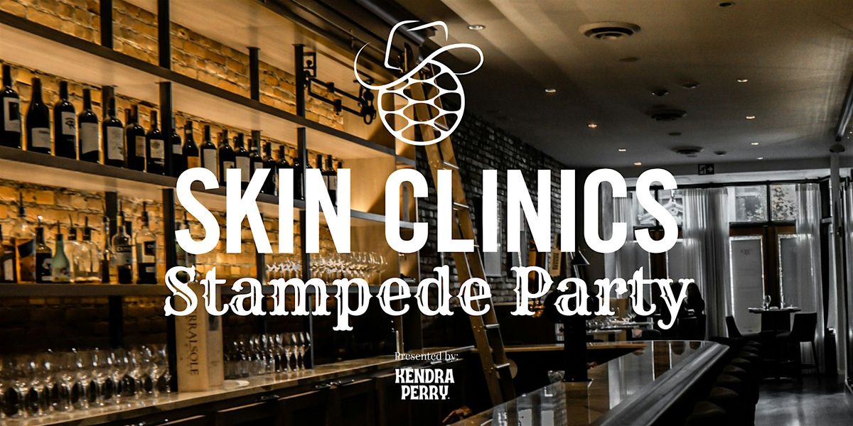 SKIN Clinics Stampede Party