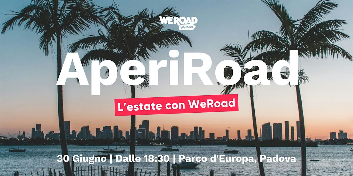 AperiRoad - Padova | L'estate con WeRoad