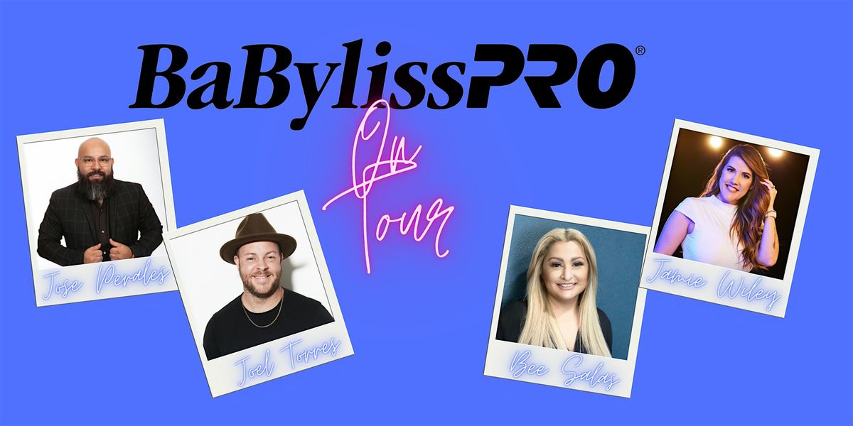 BaBylissPRO On Tour with Joel Torres, Bee Salas, Jose Perales, and Jamie Wiley