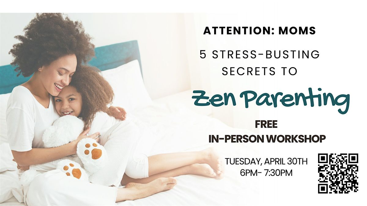 5 Stress-Busting Secrets to Zen Parenting