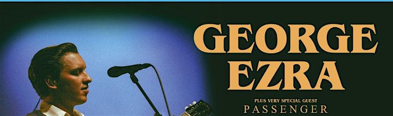 George Ezra Plus special guest Passenger