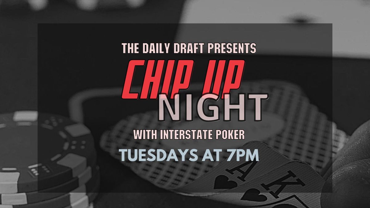 The Daily Draft Presents "Chip Up Night with Interstate Poker"