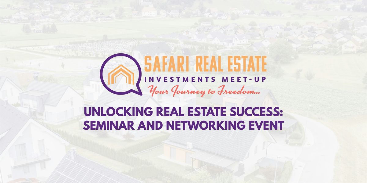 Unlocking Real Estate Success: Seminar and Networking Event