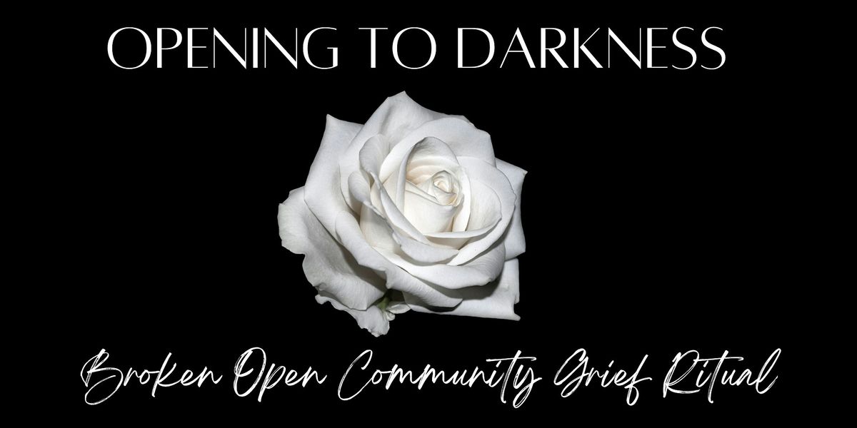 Broken Open Community Grief Ritual