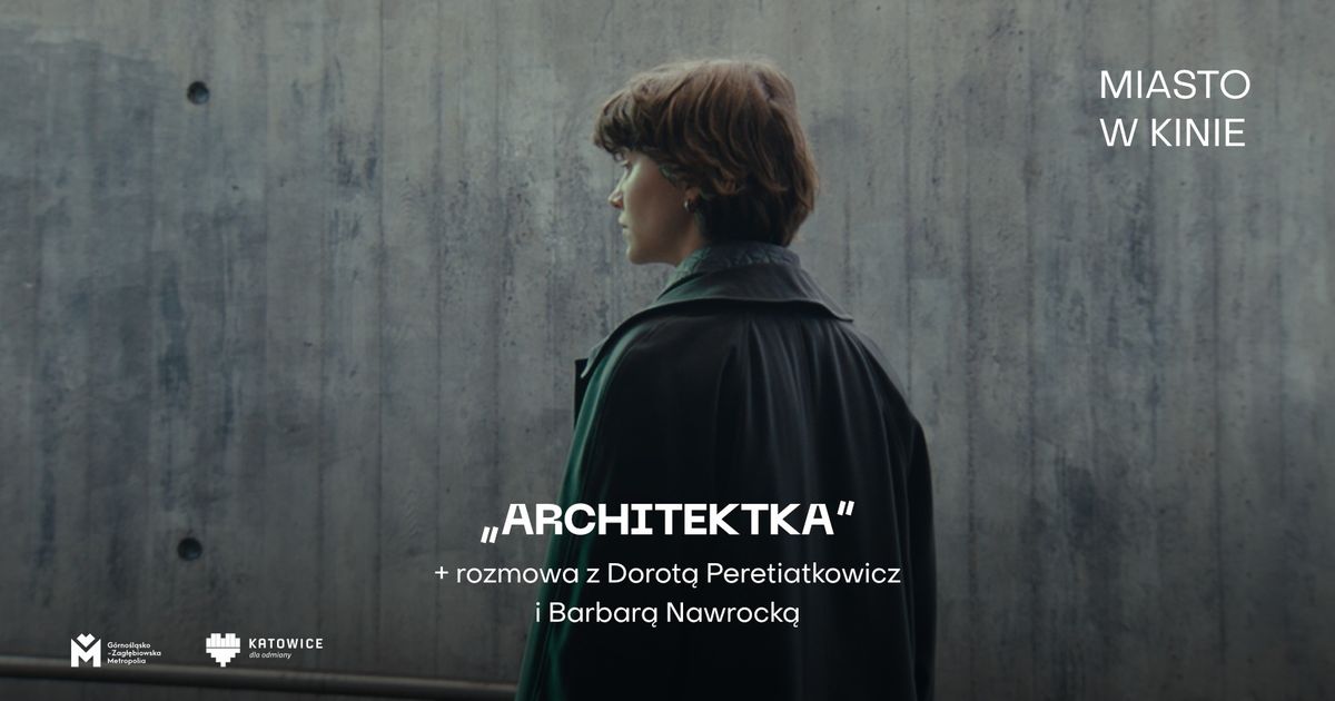 "Architektka" + rozmowa: BAL ARCHITEKTEK i Sojolo\u017cki.pl | Miasto w kinie