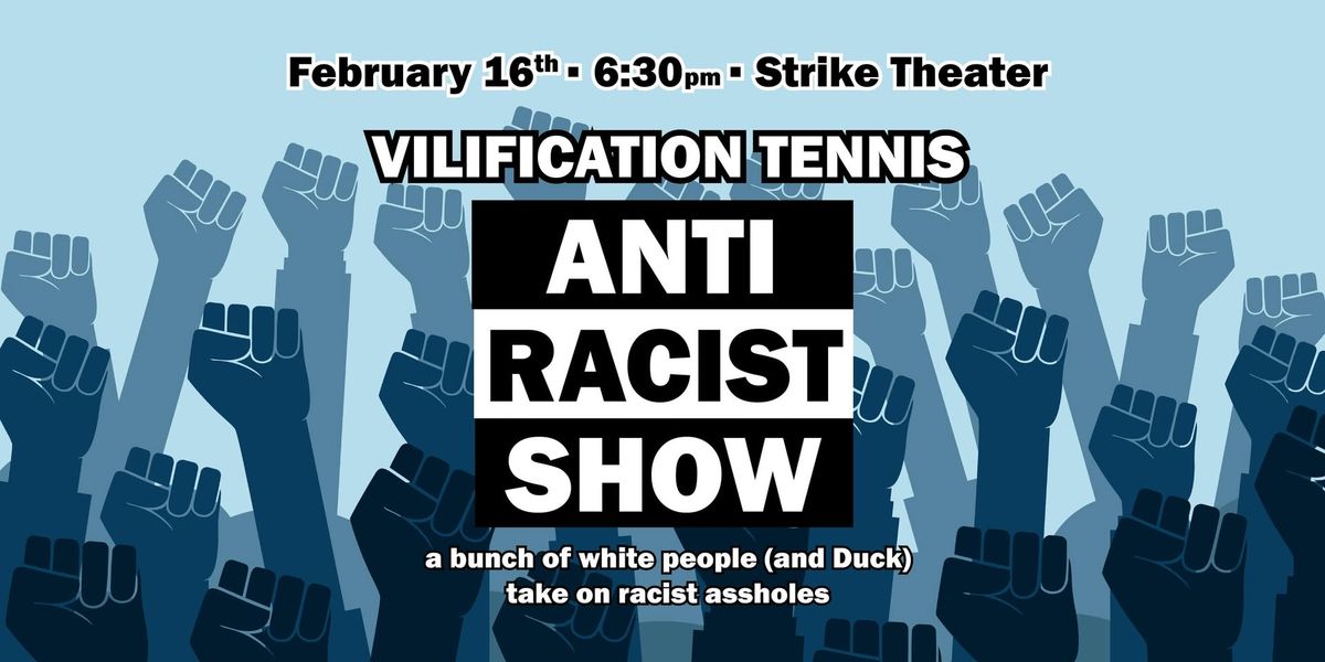 Vilification Tennis: The Anti-Racist Show