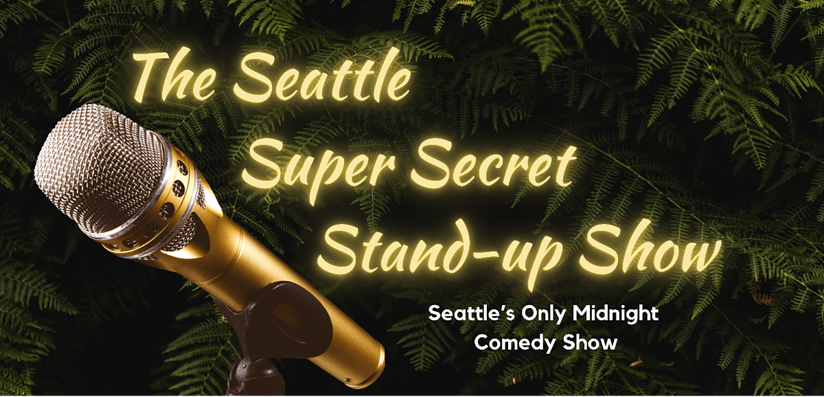 Seattle Super Secret Standup Show - Nov. Edition (Late-Night Comedy)