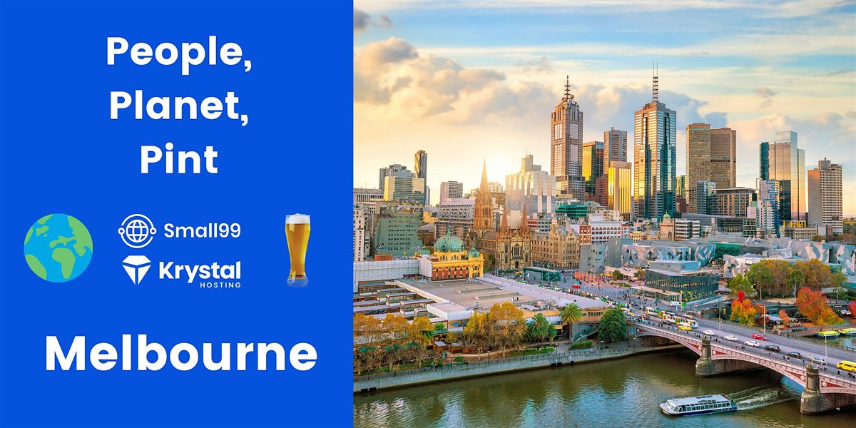 Melbourne, AUS - Small99's People, Planet, Pint\u2122: Sustainability Meetup