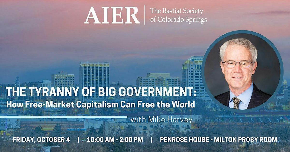 Colorado Springs |  "The Tyranny of Big Government" with Mike Harvey