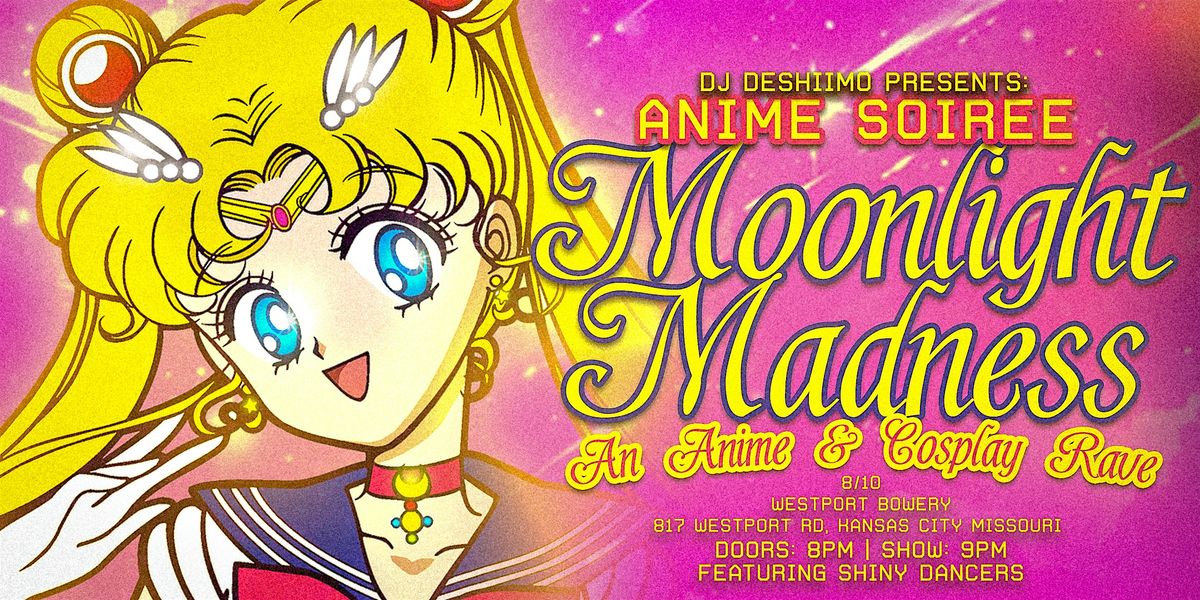 Anime Soir\u00e9e: Moonlight Madness (Anime and Cosplay Rave)