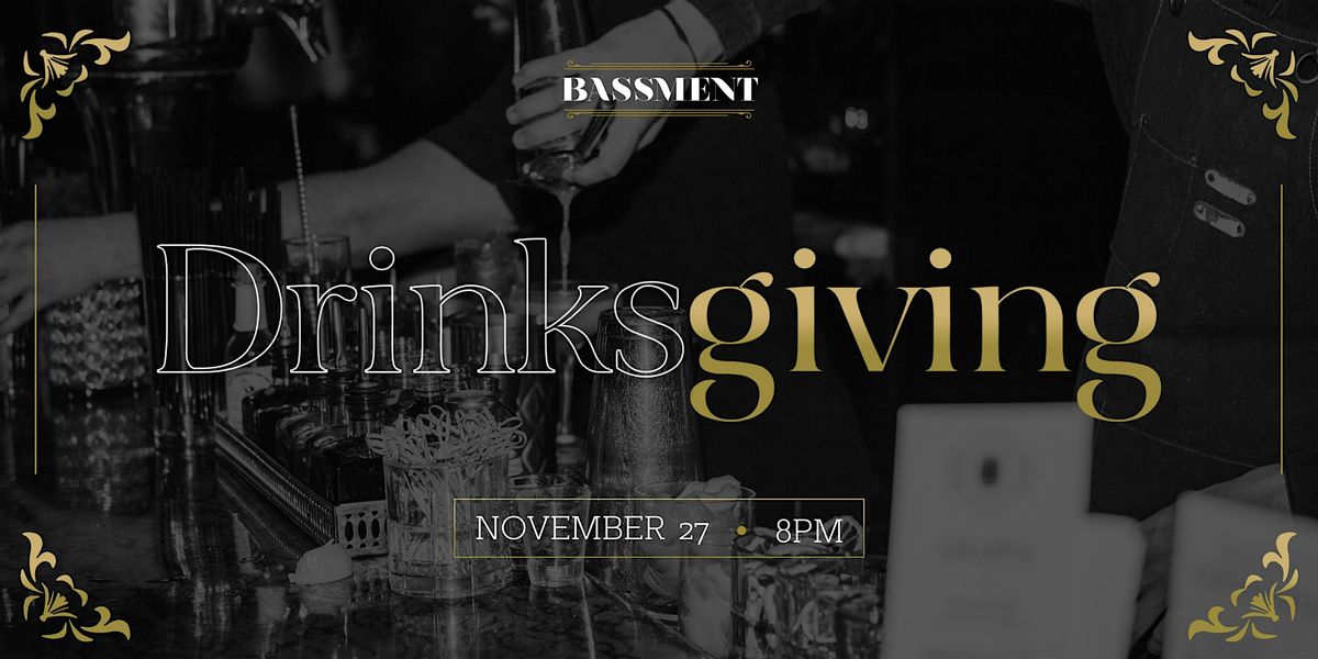 Drinksgiving at The Bassment