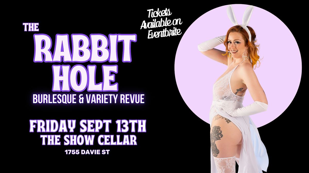 The Rabbit Hole Burlesque & Variety Revue at The Show Cellar-Sept 13th