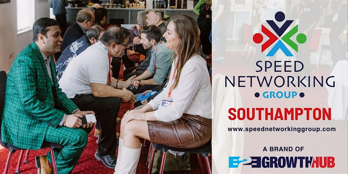 B2B Growth Hub Speed Networking Southampton - 25th April 2024 FREE Trial