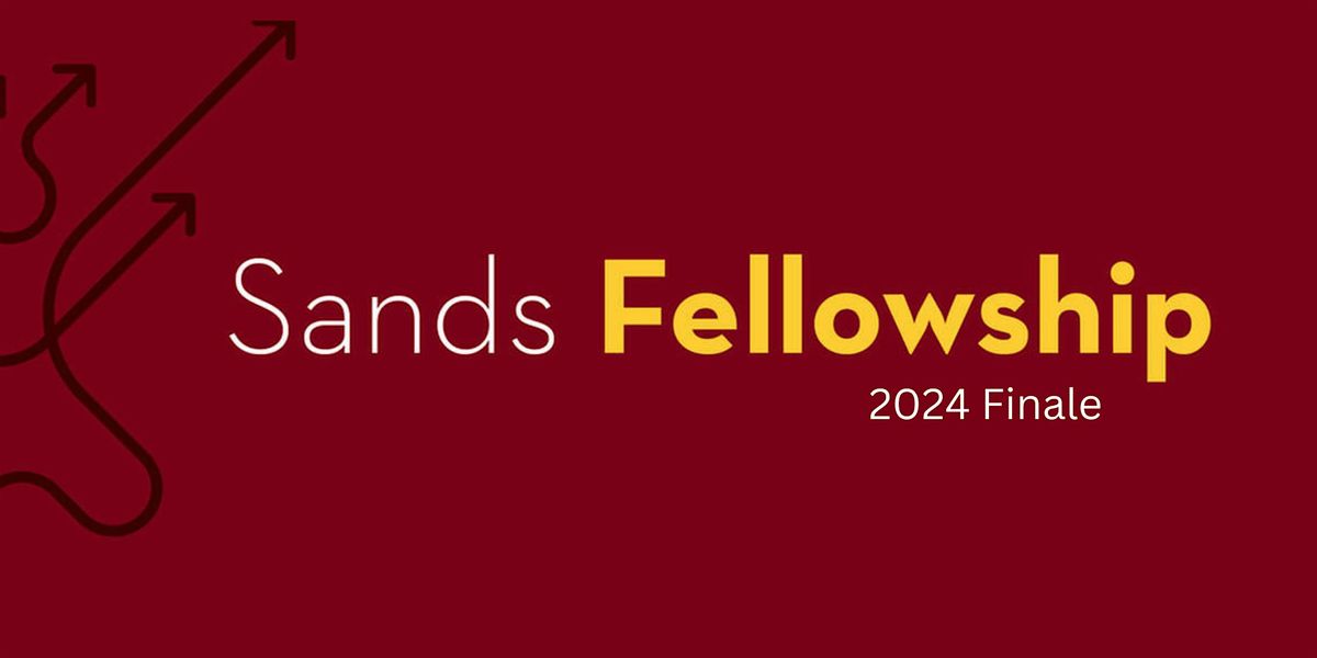 2024 Sands Fellowship Finale