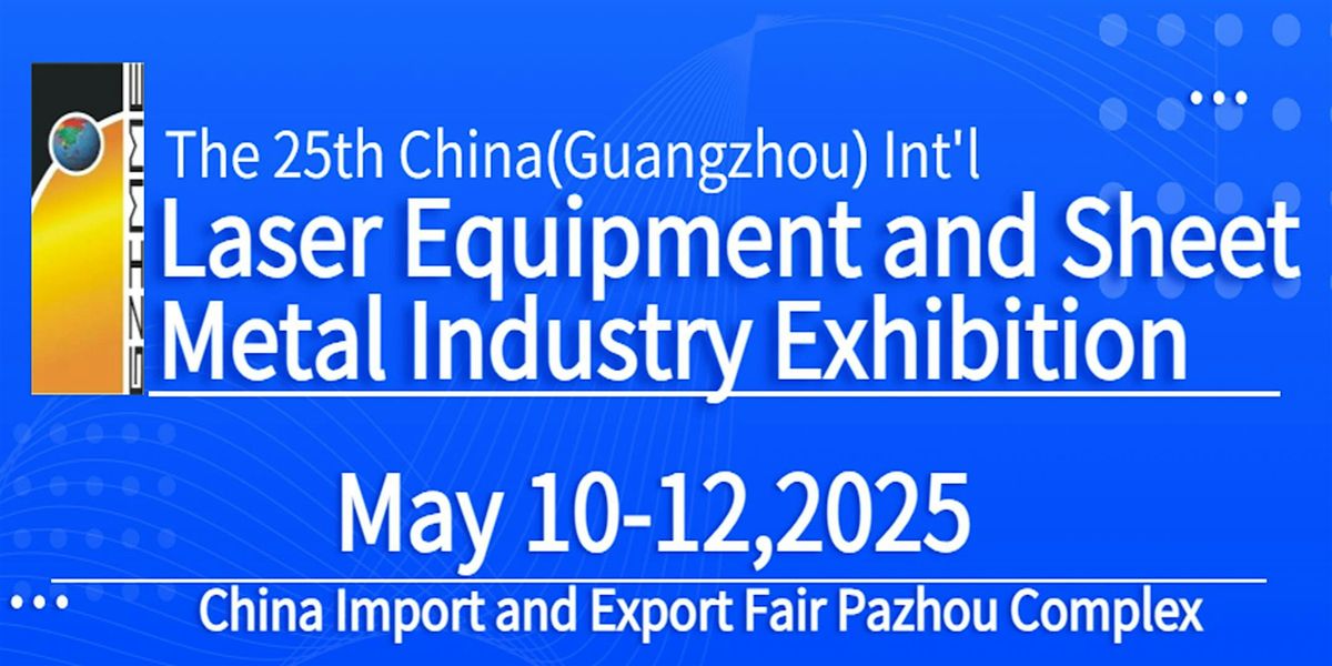 25th China(Guangzhou) Int'l Laser Equipment and Sheet Metal Industry Expo