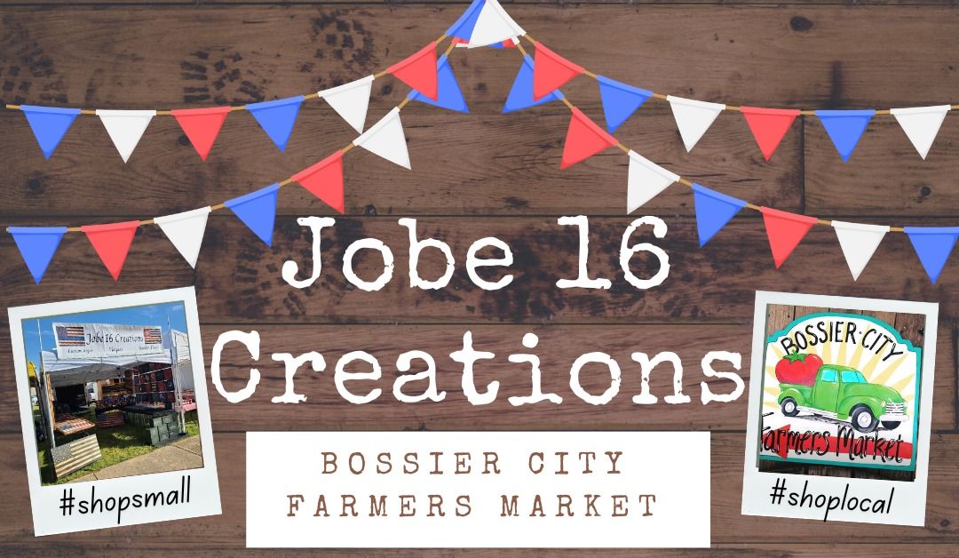 ??Jobe 16 Creations at the Bossier City Farmer's Market??