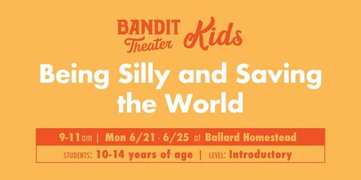 Being Silly and Saving the World (IN-PERSON, DISTANCED IMPROV CAMP)