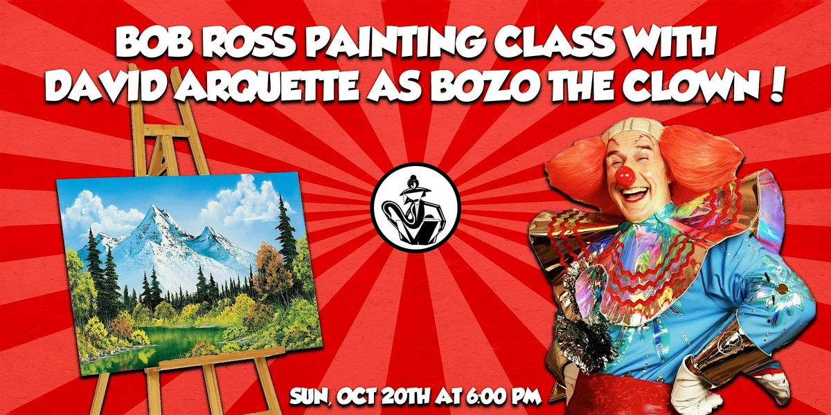 Bob Ross Painting class with David Arquette as Bozo the Clown!