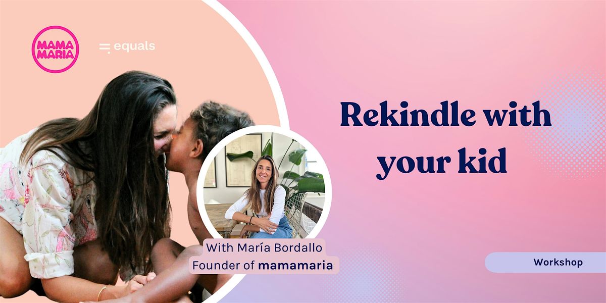 Rekindle with your kid