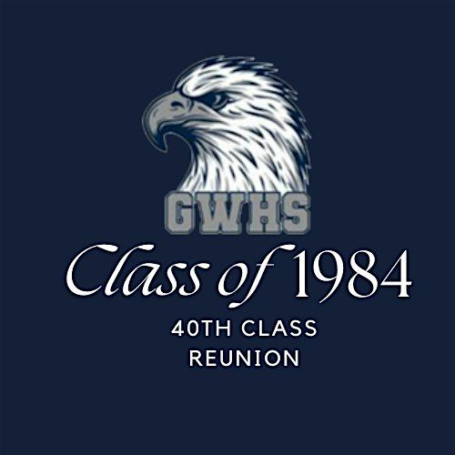 GWHS Class of 1984 40th Reunion Weekend