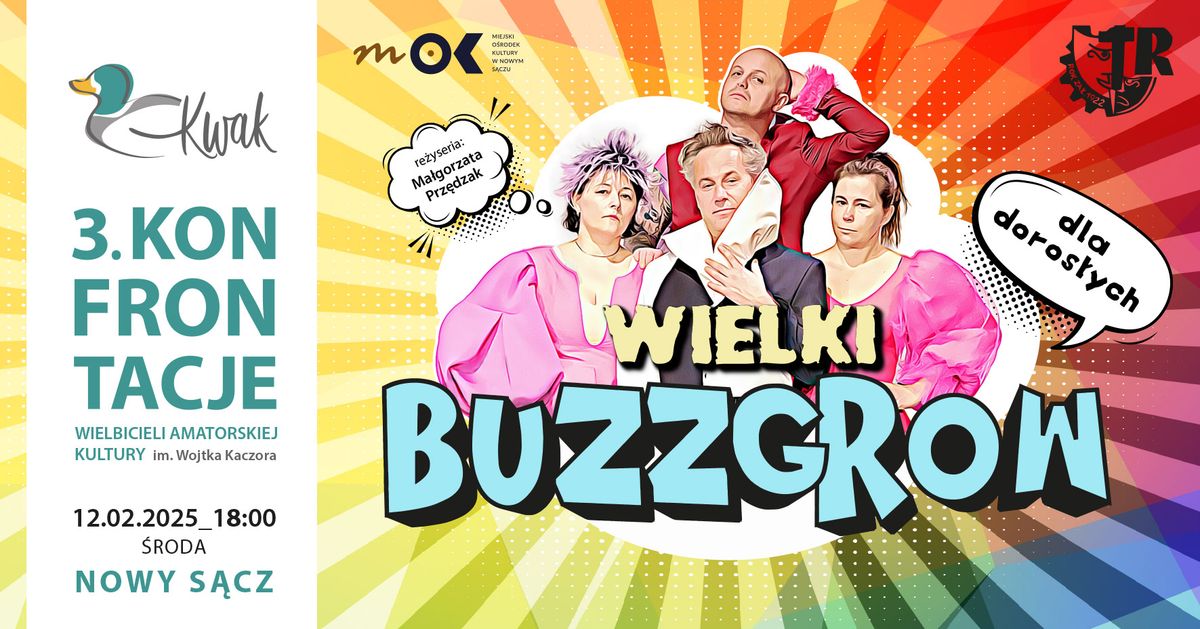 "Wielki BuzzGrow dla doros\u0142ych" Teatr Robotniczy im. B. Barbackiego - KWAK