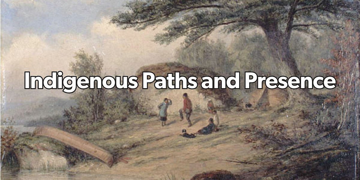 Indigenous Paths and Presence Walking Tour